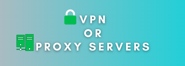 VPN or Proxy Servers