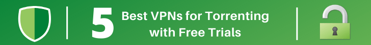 5 Best VPNs for Torrenting with Free Trials