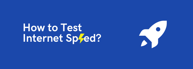 How to Test Internet Speed?