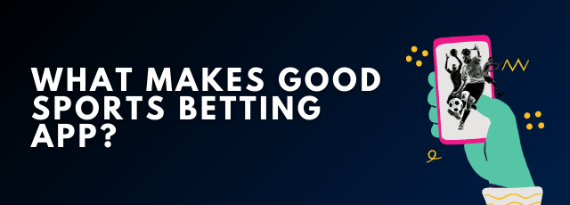 What Makes Good Sports Betting App