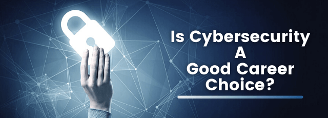 Is Cybersecurity a Good Career Choice