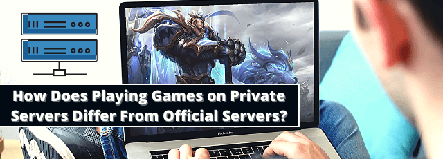 Playing Games on Private Servers