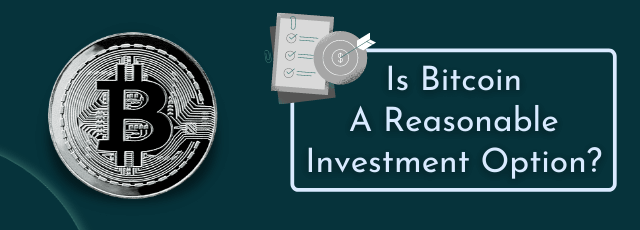 Is Bitcoin A Reasonable Investment Option