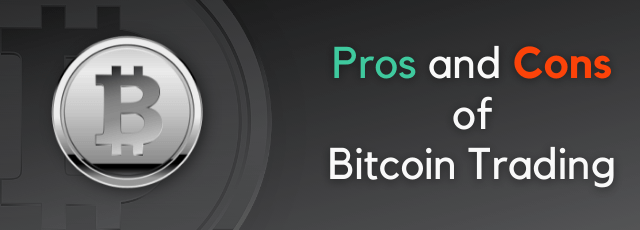 Pros and Cons of Bitcoin Trading