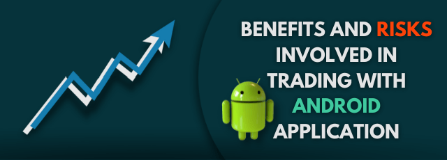 Risks Involved in Trading with Android Apps