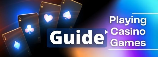 Guide on Playing Casino Games