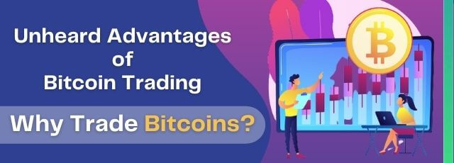 Unheard Advantages of Bitcoin Trading