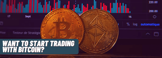 Want To Start Trading with Bitcoin