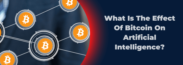 What Is The Effect Of Bitcoin On Artificial Intelligence