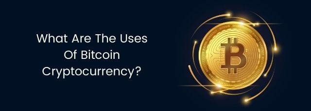 Uses Of Bitcoin Cryptocurrency