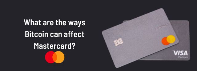 How Bitcoin can affect Mastercard