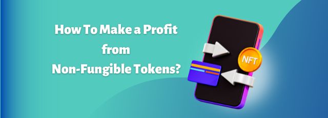 Profit from Non-Fungible Tokens