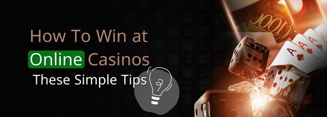 Win at Online Casinos with These Simple Tips