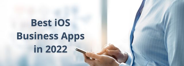 Best iOS Business Apps in 2022