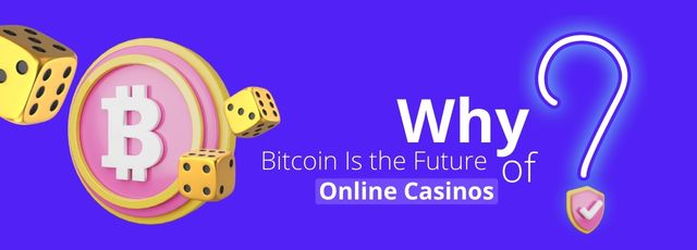 Why Bitcoin Is the Future of Online Casinos