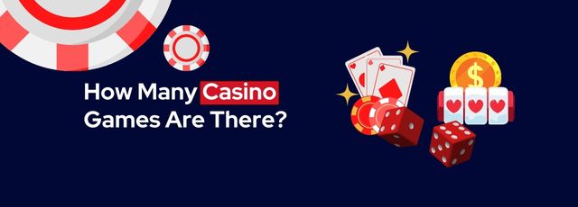 How Many Casino Games Are There