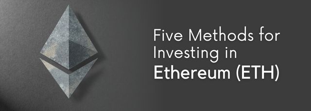 Five Methods for Investing in Ethereum