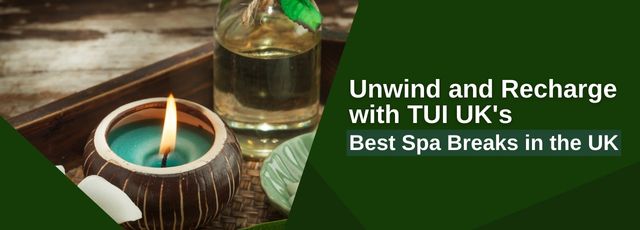 TUI UK's Best Spa Breaks in the UK