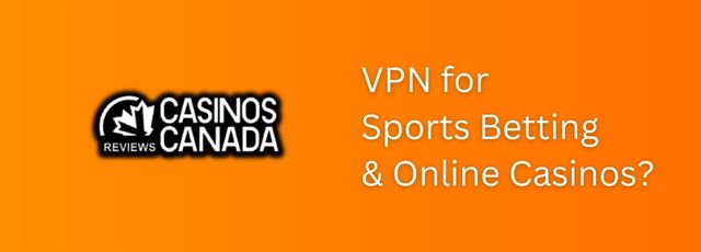 VPN for Sports Betting and Online Casinos?