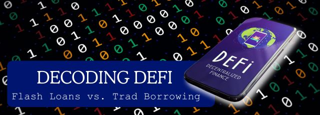 Flash Loans vs. Trad Borrowing